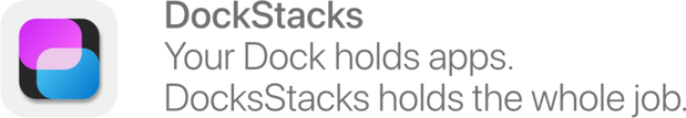 Image: DockStacks. Your dock holds apps. DockStacks holds the whole iob.